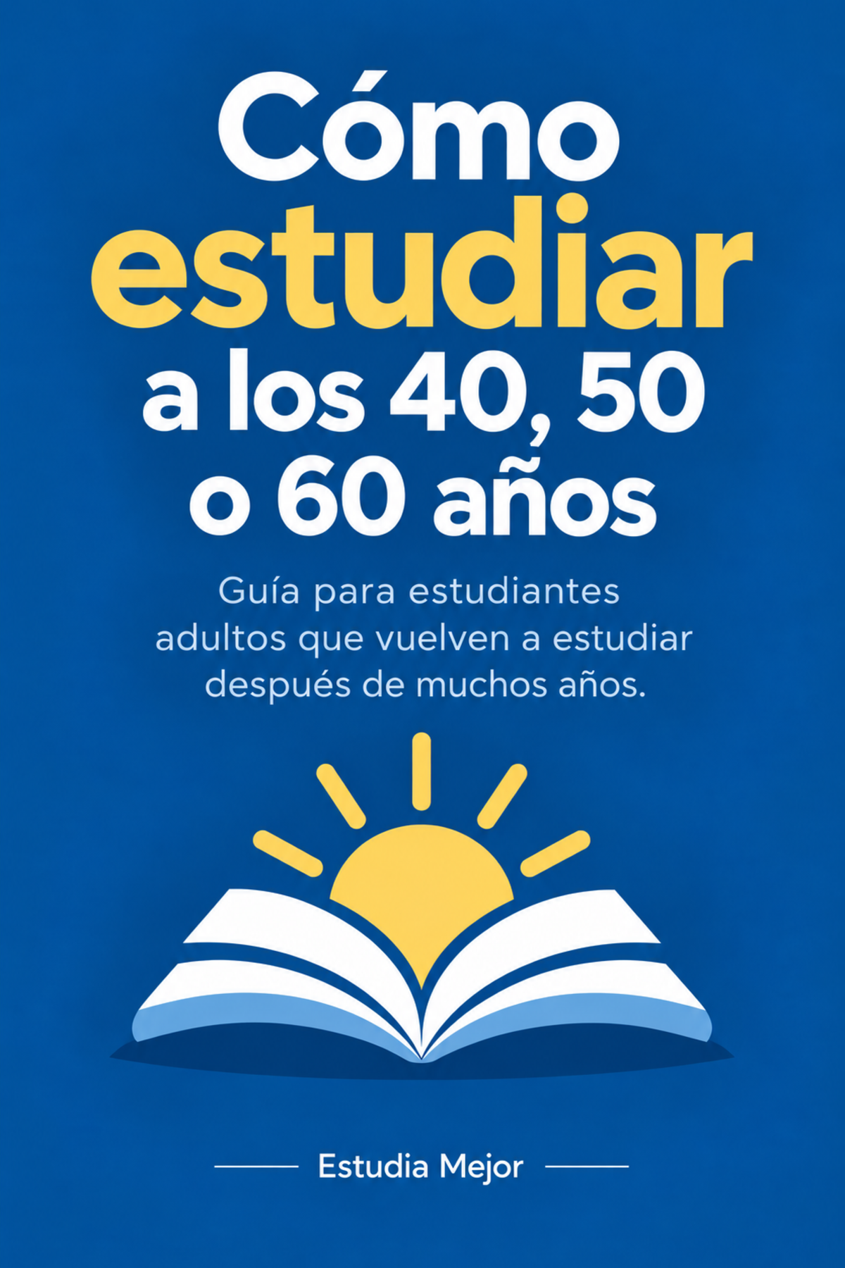 CÓMO ESTUDIAR A LOS 40, 50 O 60 AÑOS