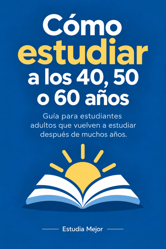 CÓMO ESTUDIAR A LOS 40, 50 O 60 AÑOS