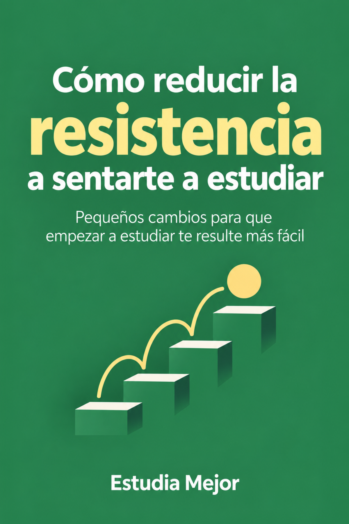 CÓMO REDUCIR LA RESISTENCIA A SENTARTE A ESTUDIAR