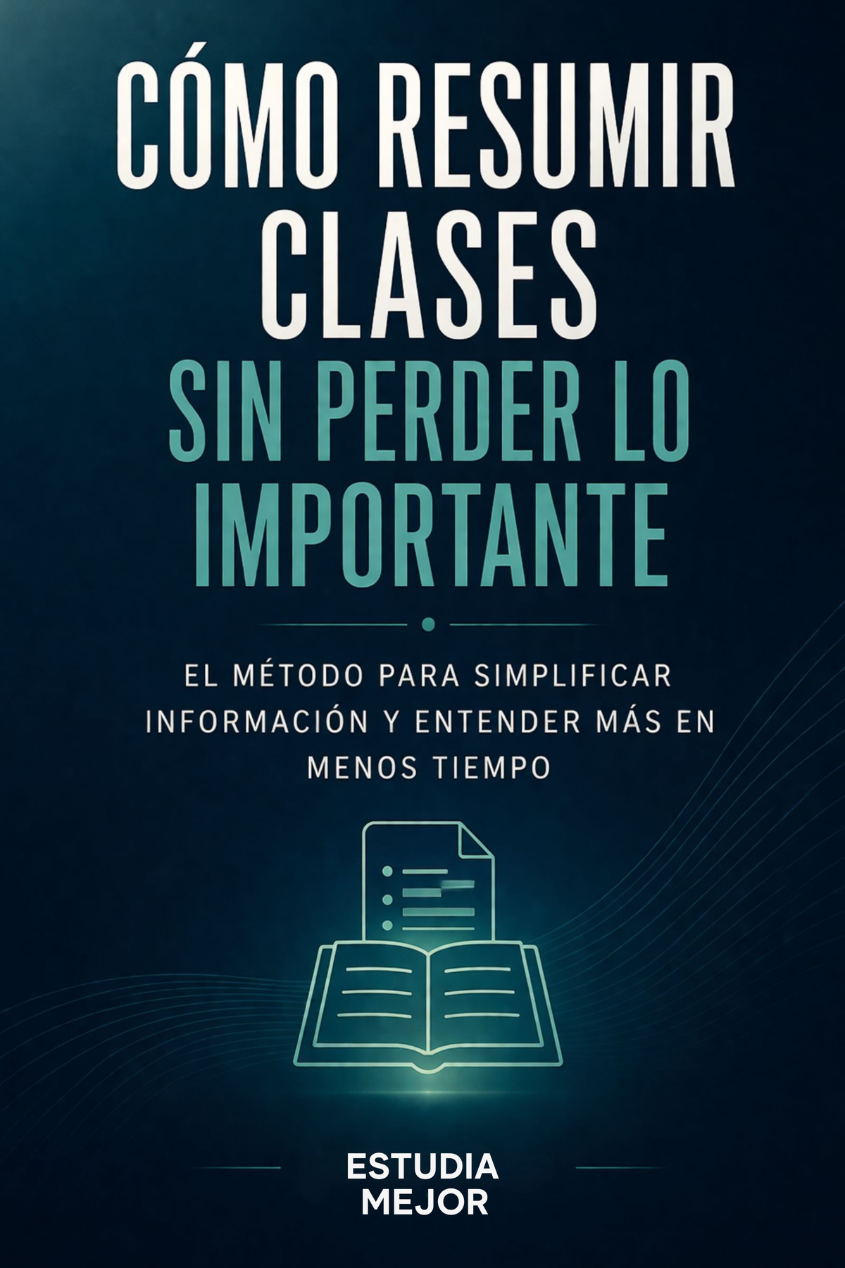 CÓMO RESUMIR CLASES SIN PERDER LO IMPORTANTE